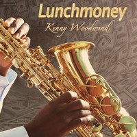 Kenny Woodwind - Lunchmoney