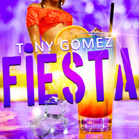 Tony Gomez - Fiesta