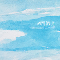 The Psychedelic Manifesto - Move on Up