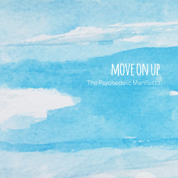 The Psychedelic Manifesto - Move on Up