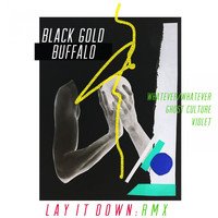 Black Gold Buffalo - Lay It Down (Remixes)