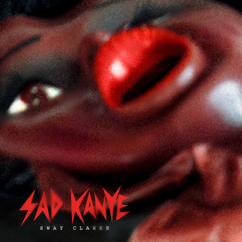 Sway Clarke - Sad Kanye (Explicit)