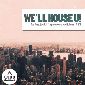 Various Artists - We'll House U! - Funky Jackin' Grooves Edition, Vol. 33