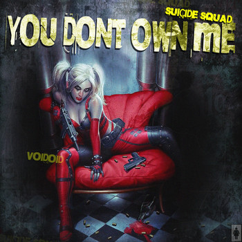 Voidoid - You Don’t Own Me (Suicide Squad)