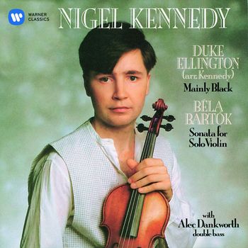 Nigel Kennedy - Bartók: Sonata for Solo Violin - Ellington: Black, Brown and Beige Suite