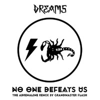 Dreams - No One Defeats Us (The Adrenaline Remix By Grandmaster Flash)