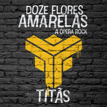 Titãs - Doze Flores Amarelas - A Ópera Rock