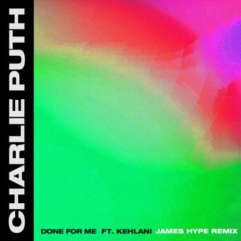 Charlie Puth - Done for Me (feat. Kehlani) (James Hype Remix)