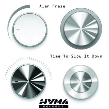 Alan Fraze / - Time To Slow It Down