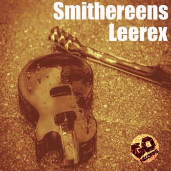 Leerex - Smithereens