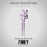 White Perception - Dublik EP