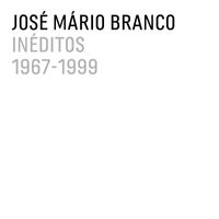 José Mário Branco - Inéditos (1967-1999)