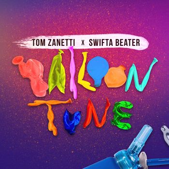 Tom Zanetti & Swifta Beater - Balloon Tune (Explicit)