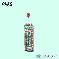 Oaks / - Close The Distance