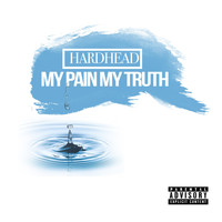 Hardhead - My Pain My Truth (Explicit)