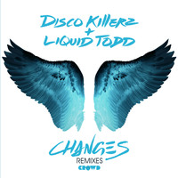 Disco Killerz, Liquid Todd - Changes (Remixes [Explicit])