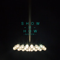 NOTOK - Show U How