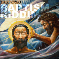 Dale Virgo - Baptism Riddim