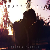 Peyton Parrish - Marry You