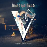 Archetypez - Bust Ya Head (Feat. MC Pez)