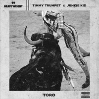 Timmy Trumpet, Junkie Kid - Toro (Explicit)
