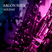 Argon Shey - Holiday