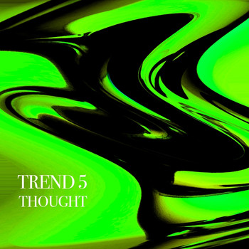 Trend 5 - Thought