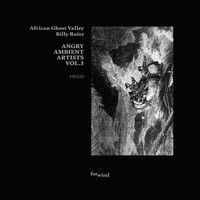 African Ghost Valley, Billy Roisz - Angry Ambient Artists Vol.3