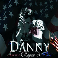Danny - America Regrese a Dios