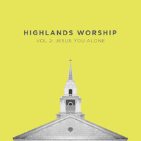 Highlands Worship - Vol 2: Jesus You Alone