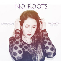 Laura Luz - No Roots (Bachata Version)