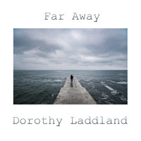 Dorothy Laddland - Far away
