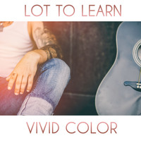 Vivid Color - Lot To Learn