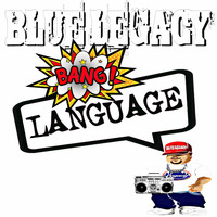 Blue Legacy - Bang Language (Explicit)