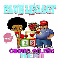 Blue Legacy - Count on Me (Remix) (Explicit)