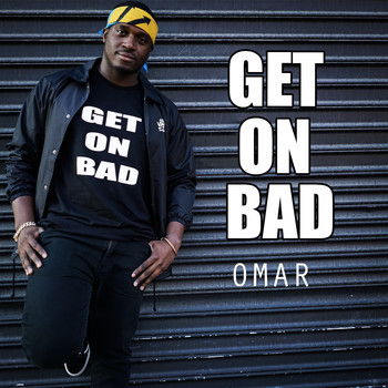 Omar - Get on Bad