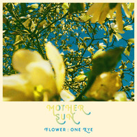 Mother Sun - Flower : One Eye