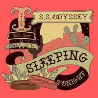 S.S. Odyssey - (I Don't Know Where I'll Be) Sleeping Tonight