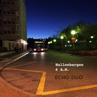 Echo Duo - Hallonbergen 6 A.M.