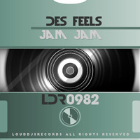 Des Feels - Jam Jam