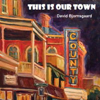 David Bjornsgaard - This Is Our Town