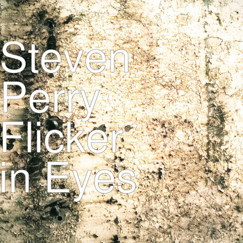 Steven Perry - Flicker in Eyes