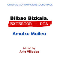 Aritz Villodas - Bilbao Bizkaia. Exterior - Día / Amatxu Maitea (Original Motion Picture Soundtrack)