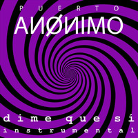 Puerto Anónimo - Dime Que Sí (Instrumental)