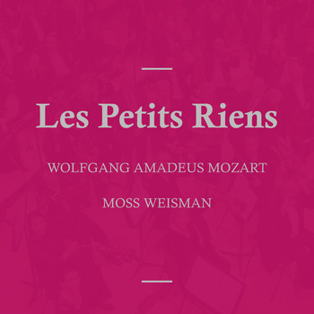 l'Orchestra Filarmonica di Moss Weisman - Mozart: Les Petits Riens