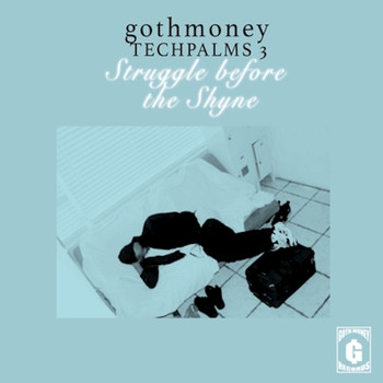 Various Artists - Goth Money Tech Palms 3 : Struggle Before the Shyne (Explicit)