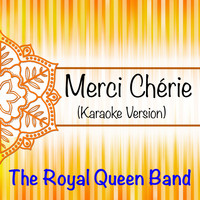 The Royal Queen Band - Merci Chérie (Karaoke Version)