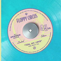 Floppy Circus - You, My Love