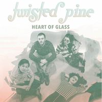 Twisted Pine - Heart of Glass