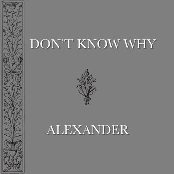 Alexander - Don't Know Why